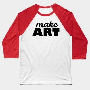 Make ART Baseball T-Shirt